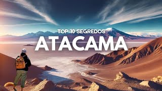 Top 10 Segredos Ocultos do Deserto do Atacama Curiosidades do Lugar Mais Seco do Mundo [upl. by Portugal]