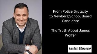 The Truth About Newberg Oregon School Board Candidate James Wolfer [upl. by Burg319]