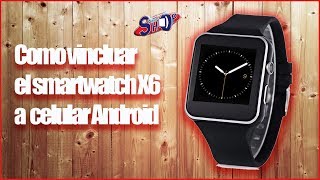 Como vincular el smartwatch X6 a un celular Android [upl. by Anaitsirc771]