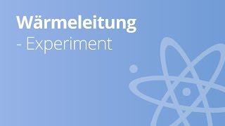 Versuche zur Wärmeleitung  Physik  Wärmelehre [upl. by Elleinnad]