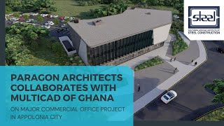 Paragon Architects amp MultiCAD of Ghana partner on Appolonia City Commercial Office Project [upl. by Nereids]