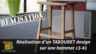 RÉALISATION dun tabouret DESIGN en chêne  le travail du bois sur une hammer c3 41 [upl. by Odnavres]