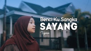 Tryana  Benci Kusangka Sayang Official New Versi [upl. by Warrin706]