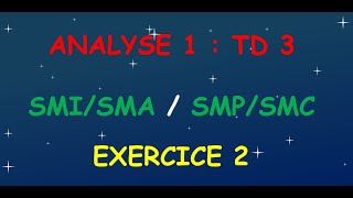 Analyse 1  SMAI  SMPC  TD 3 Corrigés  Exercice 2 [upl. by Oletha280]