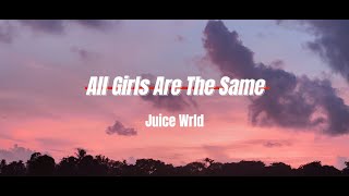 Juice WRLD  All Girls Are The Same Lyrics [upl. by Iramo592]