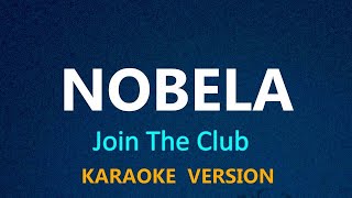 NOBELA  Join The Club KARAOKE VERSION [upl. by Aivartal]