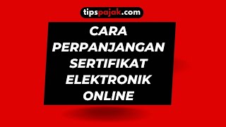 CARA PERPANJANGAN SERTIFIKAT ELEKTRONIK SECARA ONLINE [upl. by Noyart]