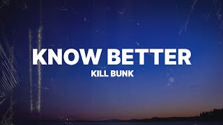 KillBunk  Know Better Lyrics [upl. by Nata868]