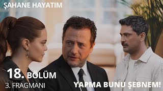 Şahane Hayatım 18 Bölüm 3 Fragman  “ Yapma Bunu Şebnem ” [upl. by Nutter]