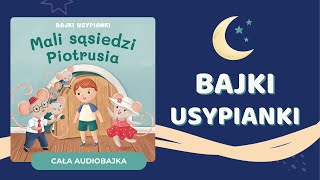 ⭐️ MALI SĄSIEDZI PIOTRUSIA  Bajki Usypianki  audiobajka na dobranoc✨ [upl. by Mcnelly]