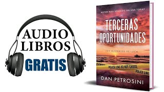 Terceras Oportunidades Audiolibro Dan Petrosini [upl. by Nyliret494]