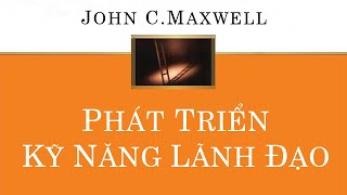 Sách Nói Phát Triển Kỹ Năng Lãnh Đạo  Chương 1  John C Maxwell [upl. by Aramoiz525]