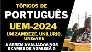 Tópicos de Português UEM2024  UNIZAMBEZE UNILURIO   a serem avaliados nos exames de admissão [upl. by Enellij]