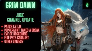 June Channel Update More Grim Dawn [upl. by Atteiram114]