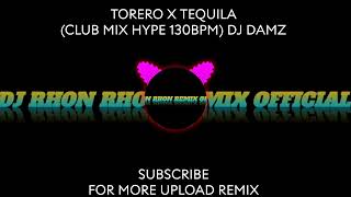 TORERO X TEQUILA CLUB MIX HYPE 130BPM DJ DAMZ [upl. by Prober]