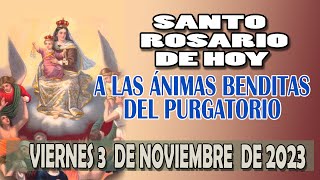 SANTO ROSARIO A LAS ANIMAS BENDITAS DEL PURGATORIO DEL DIA DE HOY VIERNES 3 DE NOVIEMBRE DE 2023 [upl. by Aidyl]