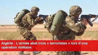 Algérie  L’armée abat trois « terroristes » lors d’une opération militaire [upl. by Yraek]