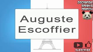 Auguste Escoffier  How To Pronounce  French Native Speaker [upl. by Lletnom]