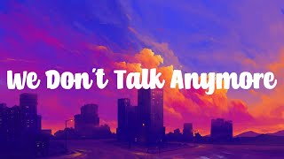 We Dont Talk Anymore feat Selena Gomez  Charlie Puth Lyrics [upl. by Yenruoj]