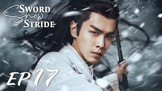 【ENG SUB】Sword Snow Stride EP17 雪中悍刀行  Zhang Ruo Yun Hu Jun Teresa Li [upl. by Crissy]