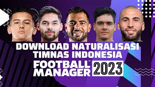 Download Naturalisasi Pemain Asing dan Keturunan Indonesia di Football Manager 2023 Data FTIDN [upl. by Ruperto]