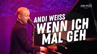 Wenn ich mal geh Andi Weiss  LIVE [upl. by Lustick311]