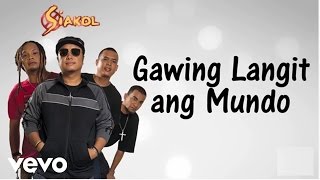 Siakol  Gawing Langit Ang Mundo Lyric Video [upl. by Nottarts]