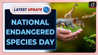 National Endangered Species Day  Latest update  Drishti IAS English [upl. by Leveridge]