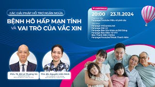 LIVESTREAM SỐ 2 CÁC GIẢI PHÁP NGĂN NGỪA BỆNH HÔ HẤP MẠN TÍNH VÀ VAI TRÒ CỦA VẮC XIN [upl. by Menon]