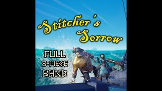 Stitchers Sorrow  Full Band 8man  Sea of Thieves Shanties  All Instruments amp Every Lead [upl. by Frederich]