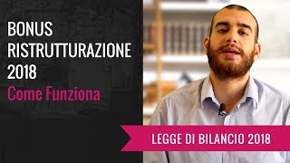 BONUS RISTRUTTURAZIONE 2018 Come Funziona [upl. by Eleinad]