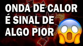 Por que ONDA DE CALOR no BRASIL indica que algo pior está por vir Mudanças climáticas [upl. by Atlee195]