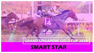 Grand Singapore Gold Cup 2024 Smart Star [upl. by Bollay]