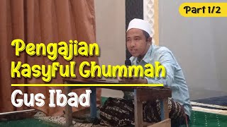 Part 12 Pengajian KASYFUL GHUMMAH Gus Ibad Masjid Fatsamma Sumberkembar Dampit 17102024 [upl. by Dnomed547]