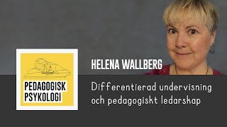 Differentierad undervisning och pedagogiskt ledarskap  Helena Wallberg  Pedagogisk Psykologi [upl. by Annohsat808]