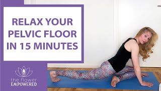 Relax Your Pelvic Floor in 15 minutes  Release Pelvic Tension [upl. by Konstanze298]