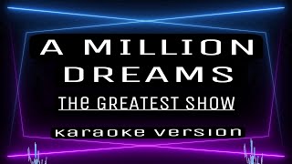 A MILLION DREAMS  KARAOKE  The Greatest Show [upl. by Ahsiyk29]