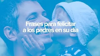 Frases para dedicar a papá en el Día del padre [upl. by Rosinski]