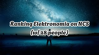 MegaCollab Ranking Elektronomia on NCS w 28 people  100K views special pt 2 [upl. by Nanaj671]