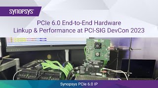 Synopsys PCIe 60 EndtoEnd Hardware Linkup and Performance at PCISIG DevCon 2023  Synopsys [upl. by Rednijar]