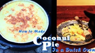 How to Make Coconut Pie in a Dutch Oven [upl. by Nero223]