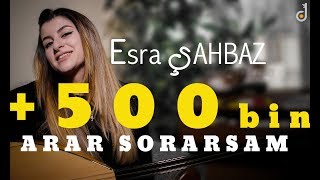 Esra ŞAHBAZ  Arar Sorarsam 2018 [upl. by Joyan]