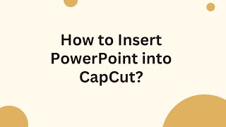 How to Insert PowerPoint into CapCut [upl. by Donetta]