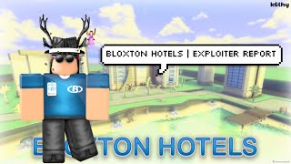 Bloxton Hotels  Exploiter Report [upl. by Ahsiema]