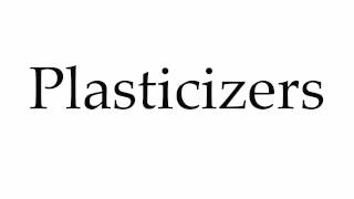 How to Pronounce Plasticizers [upl. by Noirred846]