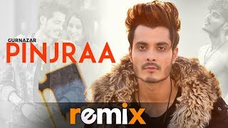 Pinjraa Official Remix  Gurnazar  Jaani  B Praak  Funky Boyz  Latest Remix Songs 2019 [upl. by Tallia]