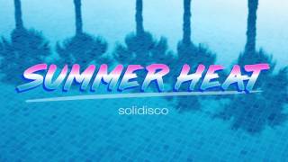 Solidisco  Summer Heat [upl. by Loomis]