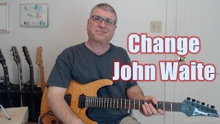 Change by John Waite Guitar Lesson with TAB [upl. by Ardnuassac]