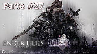 Jugando Ender Lilies Quietus of the Knights  Parte 27 [upl. by Elleret]