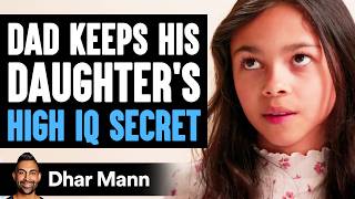 Dad Keeps His DAUGHTER’S HIGH IQ Secret What Happens Next Is Shocking  Dhar Mann Studios [upl. by Aushoj]